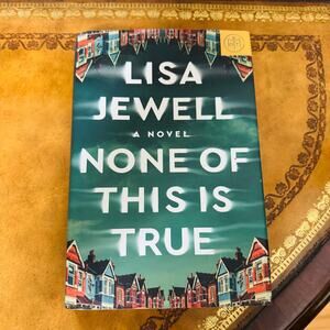 None of This Is True: A Novel - Hardcover By Jewell, Lisa - VERY GOOD